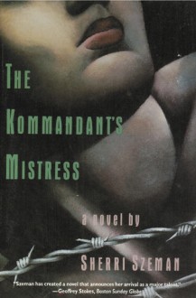 The Kommandant's Mistress: A Novel - Alexandria Constantinova Szeman