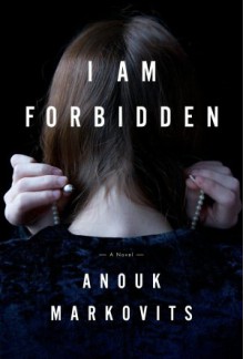 I am Forbidden - Anouk Markovits