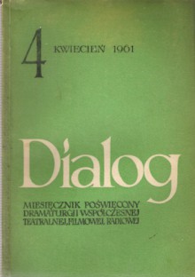 Dialog, nr 4 / kwiecień 1961 - Michał Choromański, Władysław Orłowski, Norman Frederick Simpson, Redakcja miesięcznika Dialog