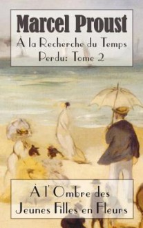 La Recherche Du Temps Perdu: L'Ombre Des Jeunes Filles En Fleurs - Marcel Proust