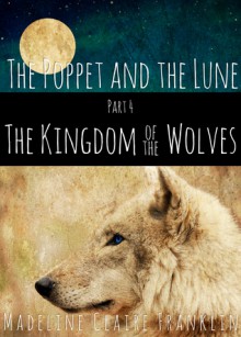 The Kingdom of the Wolves - Madeline Claire Franklin