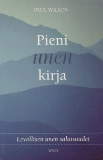 Pieni unen kirja - Paul Wilson, Kaijamari Sivill