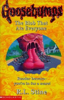 The Blob That Ate Everyone (Goosebumps, #55) - R.L. Stine