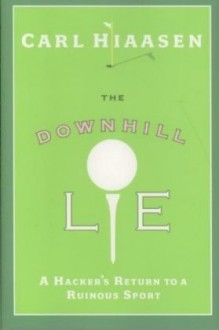 The Downhill Lie - Carl Hiaasen