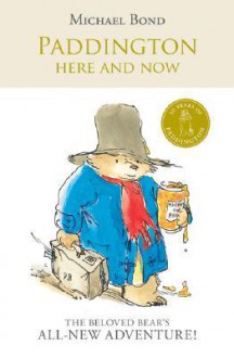 Paddington Here and Now - Michael Bond