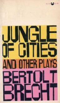 Jungle of Cities and Other Plays - Bertolt Brecht