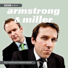 The Armstrong and Miller: Radio Series (BBC Audio) - Alexander Armstrong, Ben Miller, Tony Gardiner