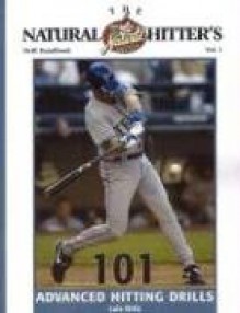 The Natural Hitter's Drill Handbook, Volume 2: 101 Advanced Hitting Drills - Luis Ortiz