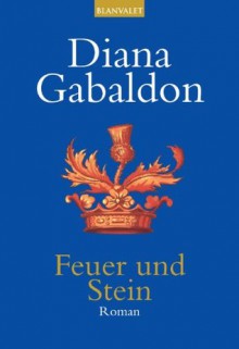 Feuer und Stein - Diana Gabaldon