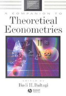 A Companion to Theoretical Econometrics (Blackwell Companions to Contemporary Economics) - Badi H. Baltagi