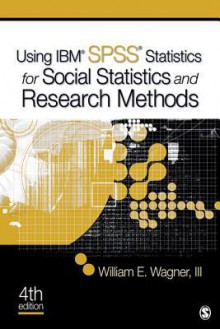 Using IBM SPSS Statistics for Research Methods and Social Science Statistics - William E. Wagner III