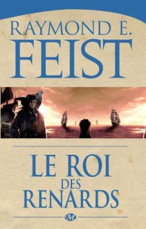 Le Roi des renards (Conclave of Shadows #2) - Isabelle Pernot, Raymond E. Feist