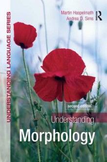 Understanding Morphology, Second Edition - Andrea Sims