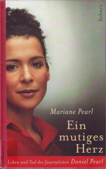 Ein Mutiges Herz - Mariane Pearl, Sarah Crichton, Theda Krohm-Linke