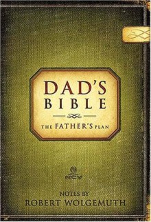 Dad's Bible-NCV: The Father's Plan - Robert Wolgemuth