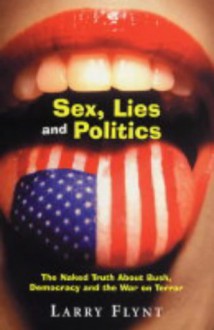 Sex, Lies And Politics - Larry Flynt