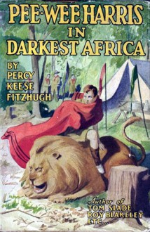 Pee-Wee Harris in Darkest Africa - Percy Keese Fitzhugh, H.S. Barbour