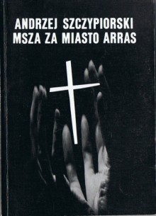 Msza za miasto Arras - Andrzej Szczypiorski