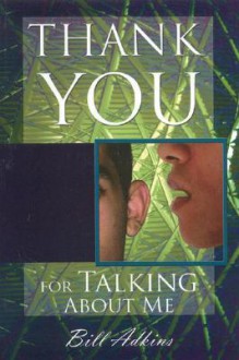 Thank You for Talking about Me - Bill Adkins