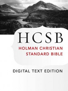 The Holy Bible: HCSB Digital Text Edition: Holman Christian Standard Bible Optimized for Digital Readers - Holman Bible Editorial Staff