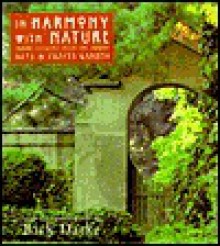 In Harmony With Nature: Lessons from the Arts and Crafts Garden - Rick Darke