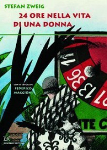 24 ore nella vita di una donna - Stefan Zweig, Federico Maggioni