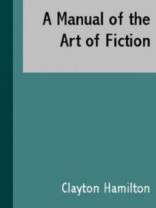 A Manual of the Art of Fiction (1919) - Clayton Hamilton