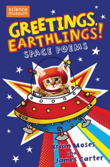 Greetings, Earthlings!: Space Poems - James Carter, Brian Moses