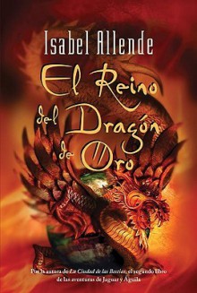 El Reino Del Dragon De Oro - Isabel Allende