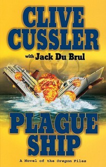 Plague Ship (Oregon Files, #5) - Jack Du Brul, Clive Cussler