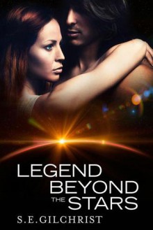 Legend Beyond the Stars - S.E. Gilchrist