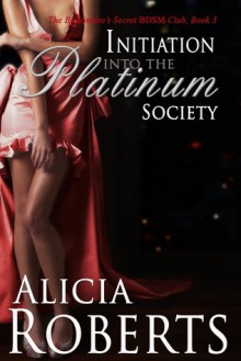 Initiation Into The Platinum Society - Alicia Roberts