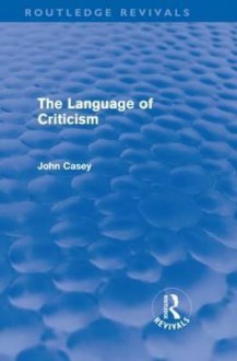 The Language of Criticism (Routledge Revivals) - John Casey