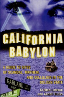 California Babylon - Kristan Lawson, Anneli Rufus