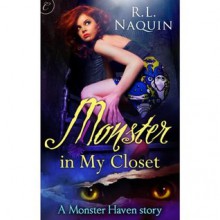 Monster in My Closet (A Monster Haven Story, #1) - R.L. Naquin, Rebecca Gibel