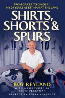 Shirts, Shorts and Spurs - Roy Reyland, Steve Perryman, Terry Venables