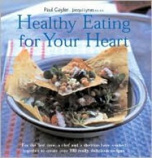 Healthy Eating for Your Heart - Paul Gaylor, Jacqui Lynas, Peter Cassidy