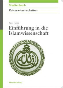 Einfuhrung in Die Islamwissenschaft - Peter Heine