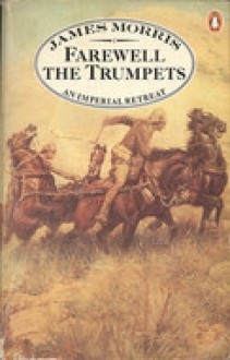 Farewell The Trumpets: An Imperial Retreat - Jan Morris