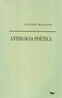 Antologia Poética - Antonio Machado