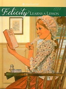 Felicity Learns a Lesson: A School Story - Valerie Tripp, Dan Andreasen, Luann Roberts