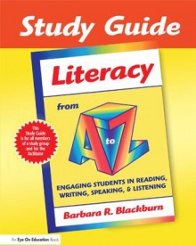 Study Guide: Literacy from A to Z - Barbara Blackburn