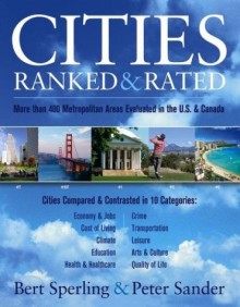 Cities Ranked& Rated: More Than 400 Metropolitan Areas Evaluated in the U.S. and Canada - Peter Sander, Peter J. Sander