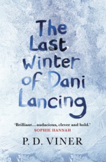 The Last Winter of Dani Lancing - P.D. Viner