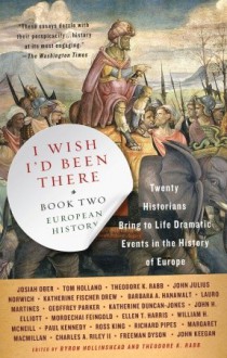 I Wish I'd Been There: Book Two: European History - Byron Hollinshead, Theodore K. Rabb