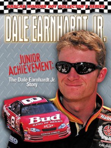 Dale Earnhardt Jr.: Junior Achievement: The Dale Earnhardt Jr. Story - David Poole