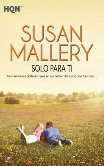 Solo para ti (HQN) (Spanish Edition) - Susan Mallery, Victoria Horrillo Ledesma