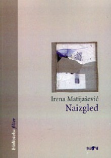 Naizgled - Irena Matijašević