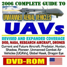 2006 Complete Guide Unmanned Aerial Vehicles (Ua Vs), Drones, And Unmanned Aircraft Systems (Uas) Dod, Nasa, New Roadmap, Predator, Hunter, Airships, J Ucas, X 45, Weapons, Reliability (Dvd Rom) - United States Department of Defense