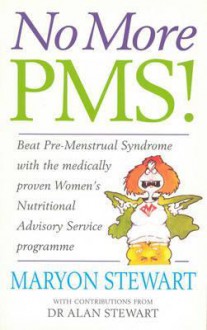 No More PMS!: Beat Pre-Menstrual Syndrome with the medically proven Women's Nutritional Advisory Service Programme - Maryon Stewart, Alan Stewart, Guy Abraham